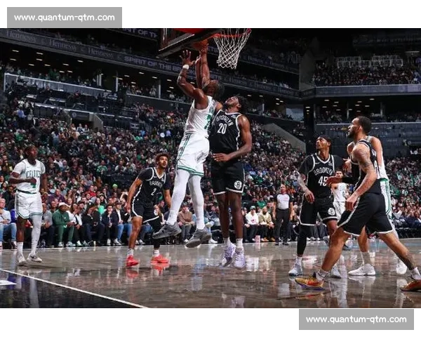 绿军双星火力全开凯尔特人鏖战篮网冲击东部榜首之夜关键对决